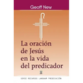 La Oración de Jesús En La Vida del Predicador