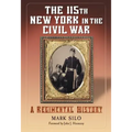 The 115th New York in the Civil War: A Regimental History