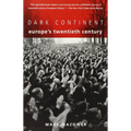 Dark Continent: Europe's Twentieth Century