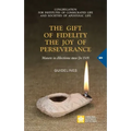 The Gift of Fidelity the Joy of Perseverance: Manete in dilectione mea (John 15:9). Guidelines
