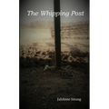 The Whipping Post: a story of oppression, enlightenment and redemption