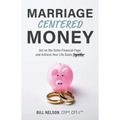 Marriage-Centered Money: Get on the Same Financial Page and Achieve Your Life Goals Together