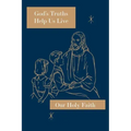 God's Truths Help Us Live: Our Holy Faith Series