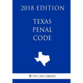 Texas Penal Code (2018 Edition)