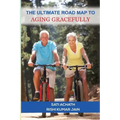 The Ultimate Road Map to Aging Gracefully
