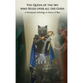 The Queen of the Sky Who Rules Over All the Gods: A Devotional Anthology in Honor of Bast