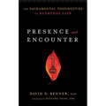 Presence and Encounter: The Sacramental Possibilities of Everyday Life