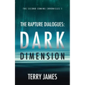 The Rapture Dialogues: Dark Dimension