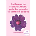 HABLEMOS DE FIBROMIALGIA, Yo la he ganado tú también puedes