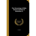The Chronology of Bible History and How to Remember It