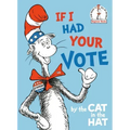 If I Had Your Vote--By the Cat in the Hat