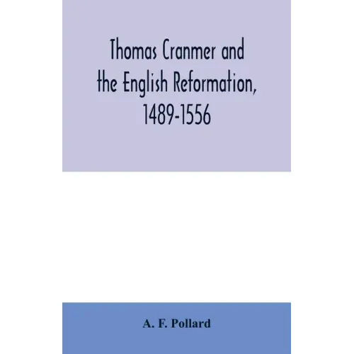 Thomas Cranmer and the English Reformation, 1489-1556