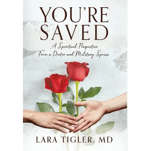 You're Saved: A Spiritual Perspective from a Doctor and Military Spouse