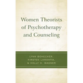 Women Theorists of Psychotherapy and Counseling