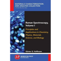 Raman Spectroscopy, Volume I: Principles and Applications in Chemistry, Physics, Materials Science, and Biology