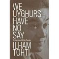 We Uyghurs Have No Say: An Imprisoned Writer Speaks