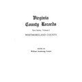 Virginia County Records. New Series, Volume I: Westmoreland County