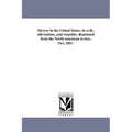 Slavery in the United States: its evils, alleviations, and remedies. Reprinted from the North American review, Oct. 1851.