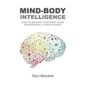 Mind-Body Intelligence: How to Manage Your Mind Using Biofeedback & Mindfulness