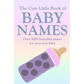 The Cute Little Book of Baby Names: A comprehensive collection of the most beautiful baby names for boys and girls - Great Pregnancy Gift