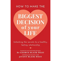 How to Make the Biggest Decision of Your Life