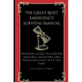 The Great Reset Emergency Survival Manual: Preppers Guide to Survive Natural Disasters and when SHTF