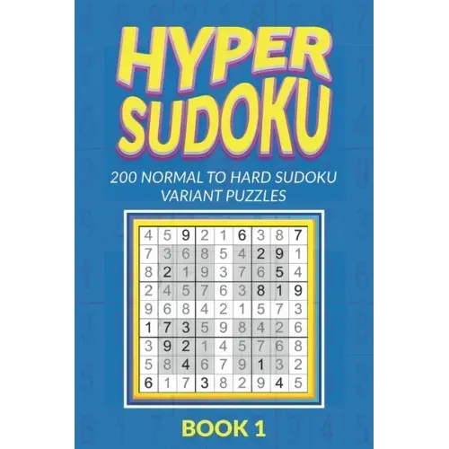 Hyper Sudoku 200 Normal to Hard Sudoku Variant Puzzles Book 1