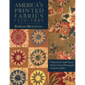 America's Printed Fabrics 1770-1890. - 8 Reproduction Quilt Projects - Historic Notes & Photographs - Dating Your Quilts
