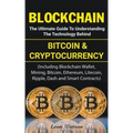 Blockchain: The Ultimate Guide to Understanding the Technology Behind Bitcoin and Cryptocurrency