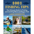 1001 Fishing Tips: The Ultimate Guide to Finding and Catching More and Bigger Fish