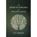 The Book Of Jubilees, Or The little Genesis