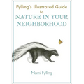 Fylling's Illustrated Guide to Nature in Your Neighborhood