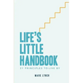 Life's Little Handbook: 21 Principles to Live by