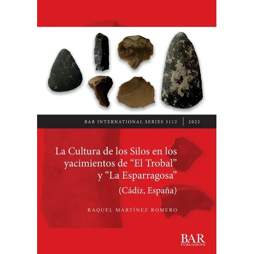 La Cultura de los Silos en los yacimientos de "El Trobal" y "La Esparragosa" (Cádiz, España)