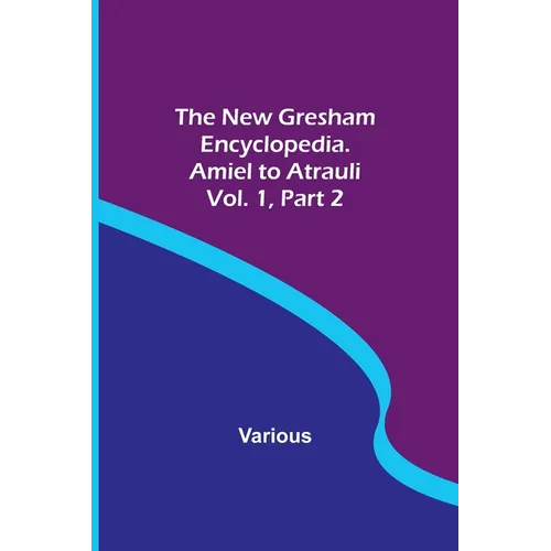 The New Gresham Encyclopedia. Amiel to Atrauli; Vol. 1 Part 2
