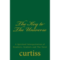The Key to the Universe: A Spiritual Interpretation of Numbers, Symbols and the Tarot