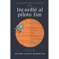 Incordié al piloto Jim
