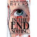 In the End, Nothing: A Short Story Collection