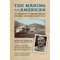 The Making of an American: The Autobiography of a Hungarian Immigrant, Appalachian Entrepreneur, and OSS Officer