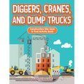 Diggers, Cranes, and Dump Trucks: Construction Site Seek & Find Activity Book