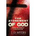 The Atonement of God: Building Your Theology on a Crucivision of God