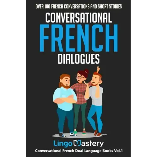 Conversational French Dialogues: Over 100 French Conversations and Short Stories