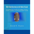Bible Study Questions on the Book of Isaiah: A workbook suitable for Bible classes, family studies, or personal Bible study
