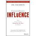Extraordinary Influence: How Great Leaders Bring Out the Best in Others