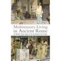 Multisensory Living in Ancient Rome: Power and Space in Roman Houses