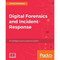 Digital Forensics and Incident Response: A practical guide to deploying digital forensic techniques in response to cyber security incidents
