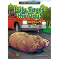 Lulu Saves the Day!: Supersmart Pig