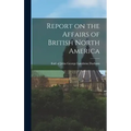Report on the Affairs of British North America