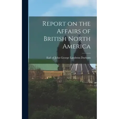 Report on the Affairs of British North America