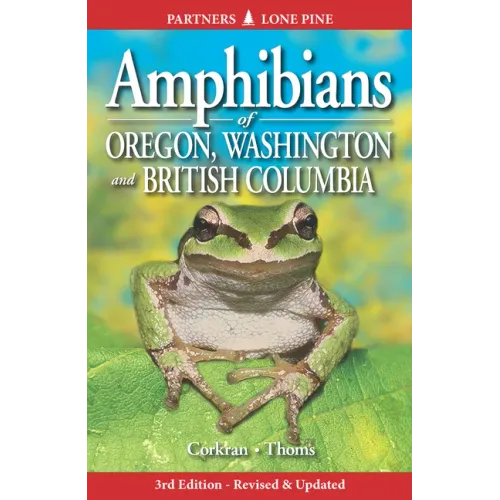 Amphibians of Oregon, Washington and British Columbia: A Field Identification Guide